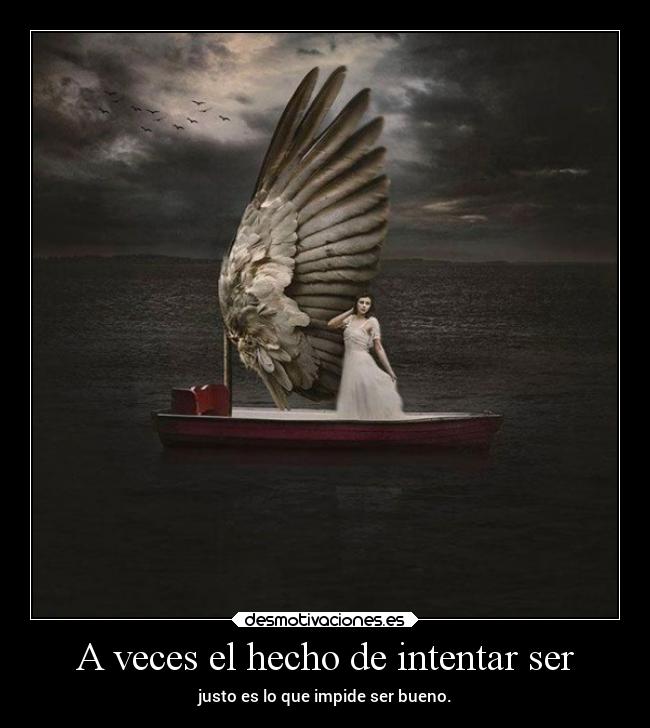 A veces el hecho de intentar ser -