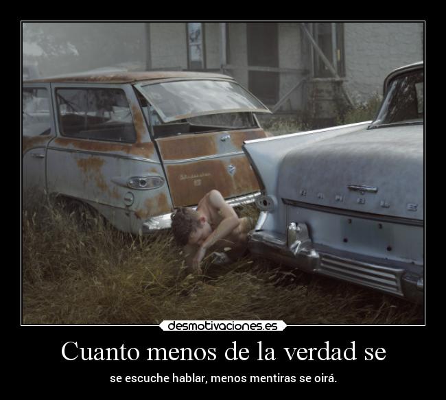 Cuanto menos de la verdad se -