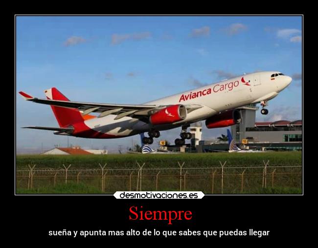 Siempre - sueña y apunta mas alto de lo que sabes que puedas llegar