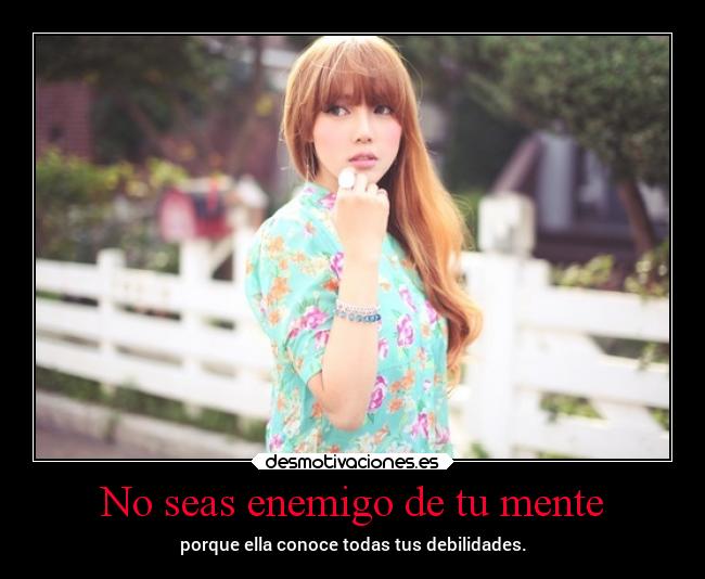 No seas enemigo de tu mente -