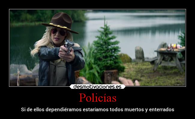 Policías - Si de ellos dependiéramos estaríamos todos muertos y enterrados