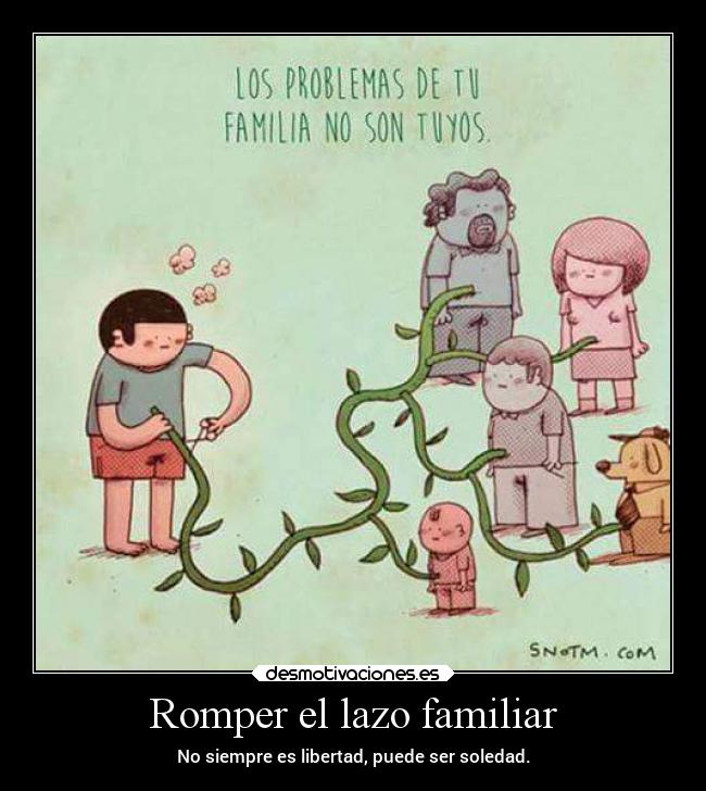 Romper el lazo familiar - No siempre es libertad, puede ser soledad.