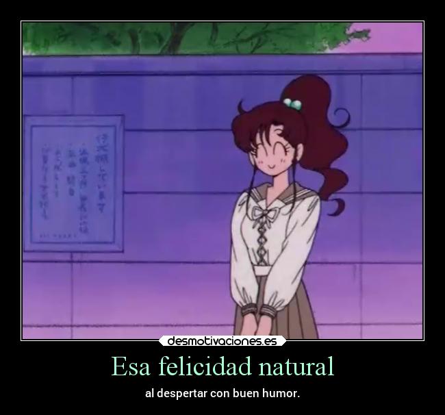 Esa felicidad natural - al despertar con buen humor.