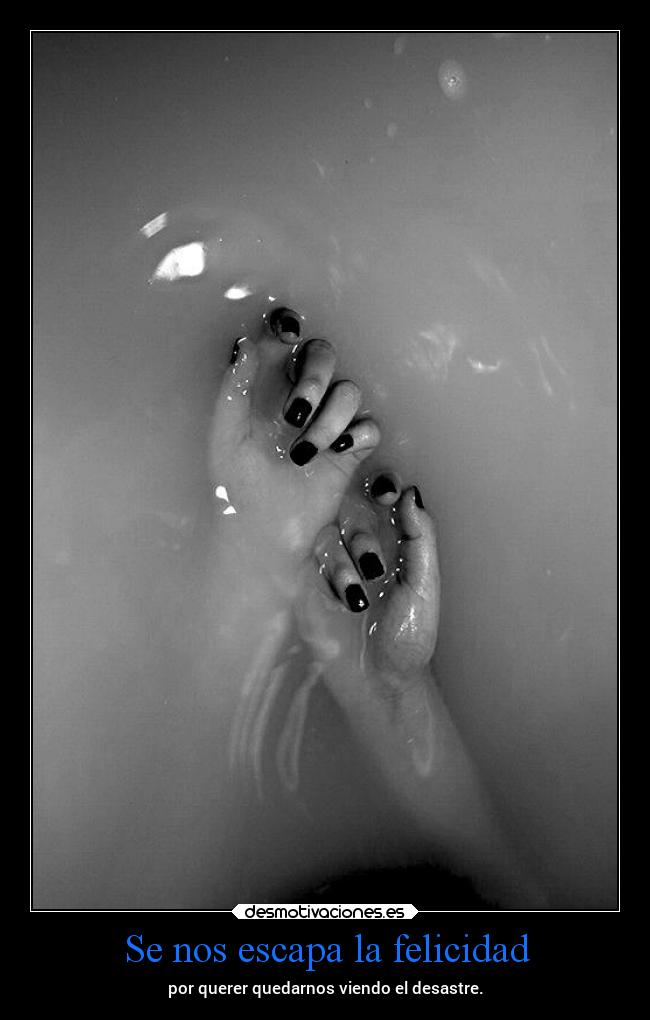 Se nos escapa la felicidad -