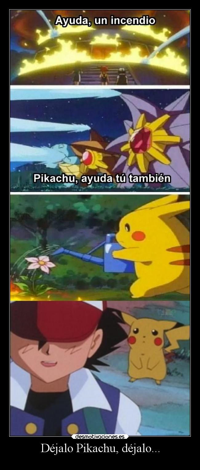 Déjalo Pikachu, déjalo... - 