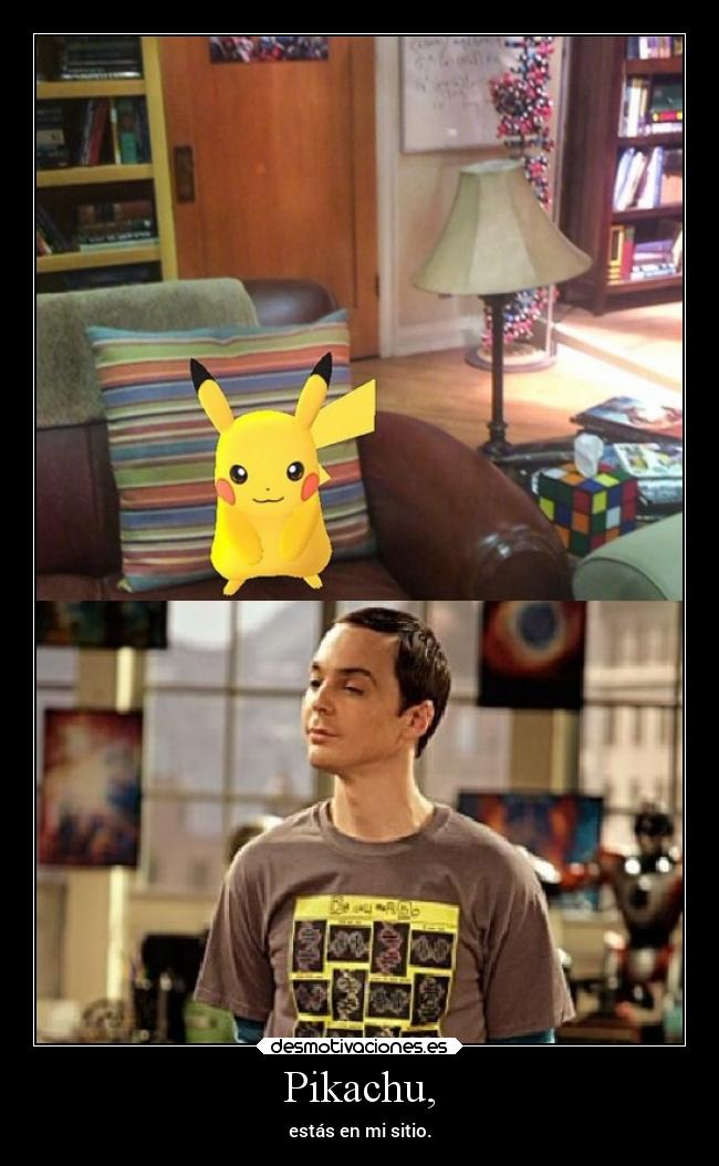 carteles humor pokemongo thebigbangtheory pikachu sheldoncooper estasenmisitio desmotivaciones