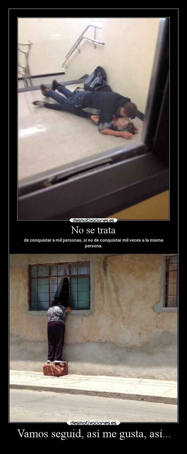 Vamos seguid, así me gusta, así... - 