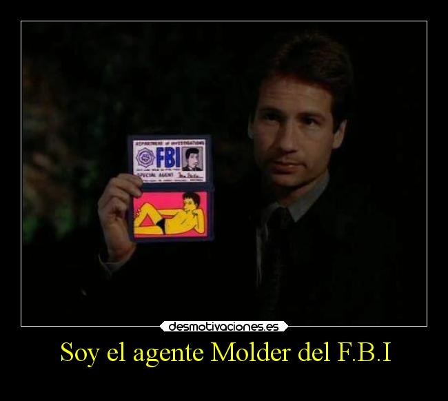Soy el agente Molder del F.B.I - 