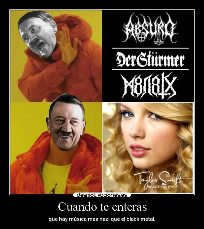 carteles humor taylorswift adolfhitler blackmetal nsbm desmotivaciones