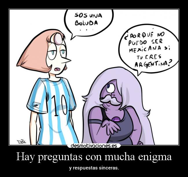 Hay preguntas con mucha enigma - y respuestas sinceras.