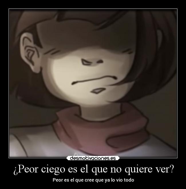 ¿Peor ciego es el que no quiere ver? -