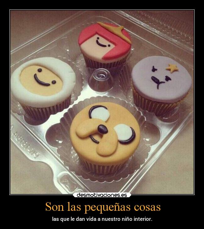 Son las pequeñas cosas - las que le dan vida a nuestro niño interior.