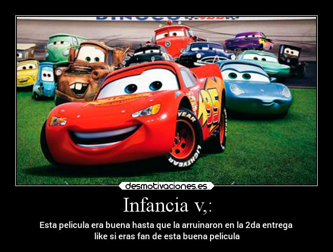 Infancia v,: - Esta pelicula era buena hasta que la arruinaron en la 2da entrega
like si eras fan de esta buena pelicula
