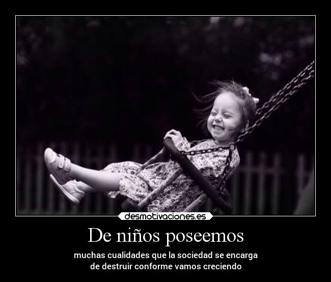 De niños poseemos -