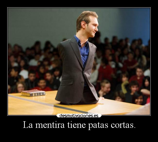 La mentira tiene patas cortas. - 