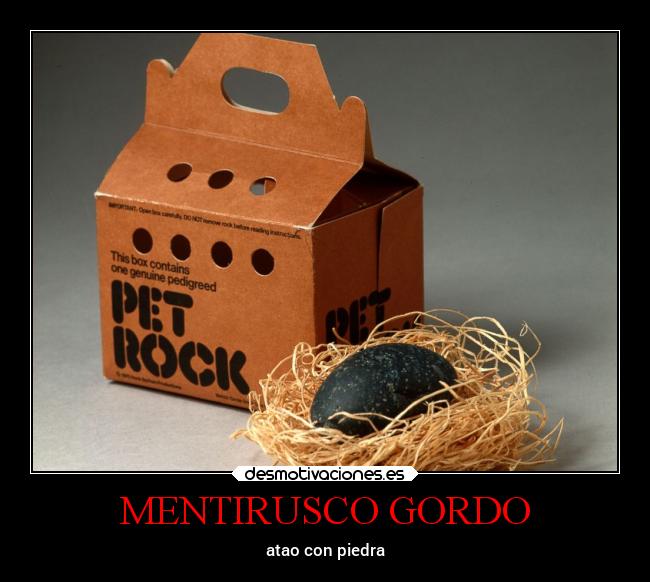 MENTIRUSCO GORDO - atao con piedra