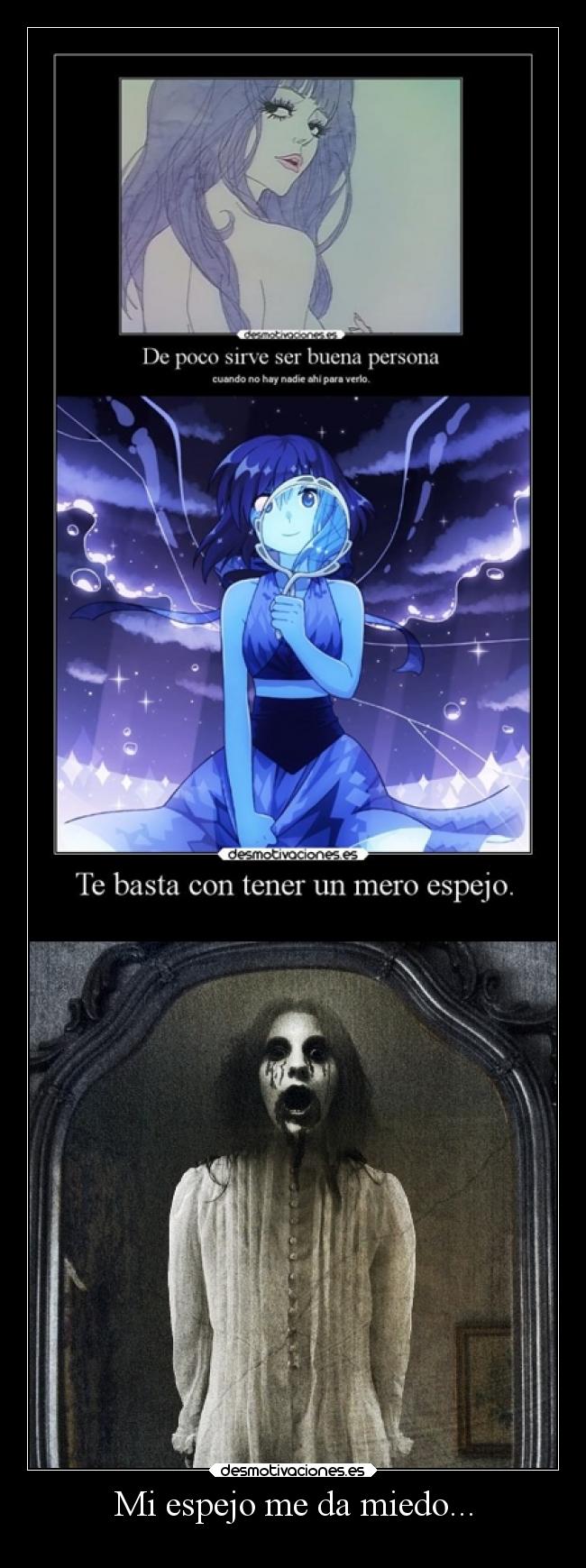 Mi espejo me da miedo... - 