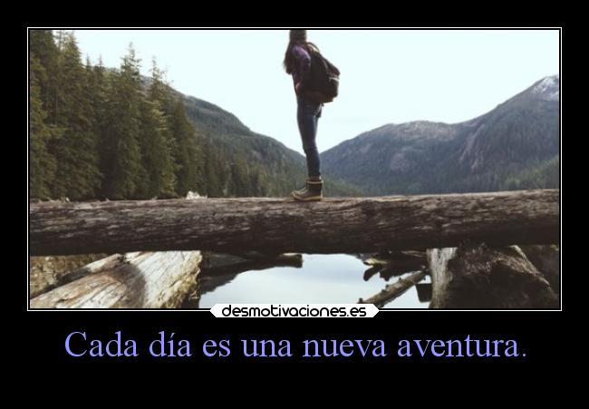 Cada día es una nueva aventura. - 