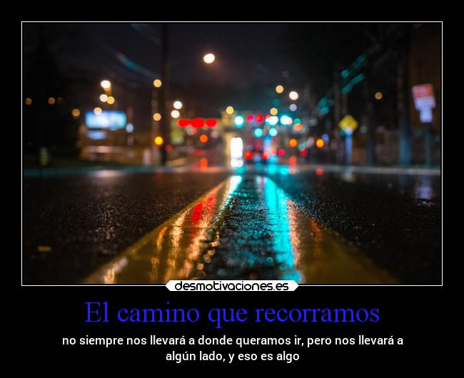 El camino que recorramos -