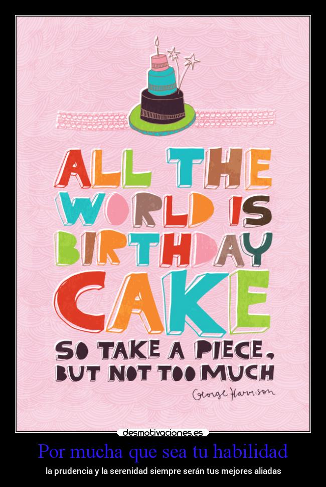 Por mucha que sea tu habilidad -