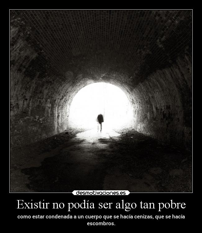 Existir no podía ser algo tan pobre -