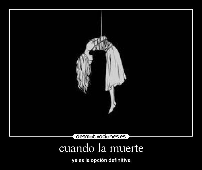 cuando la muerte - ya es la opción definitiva
