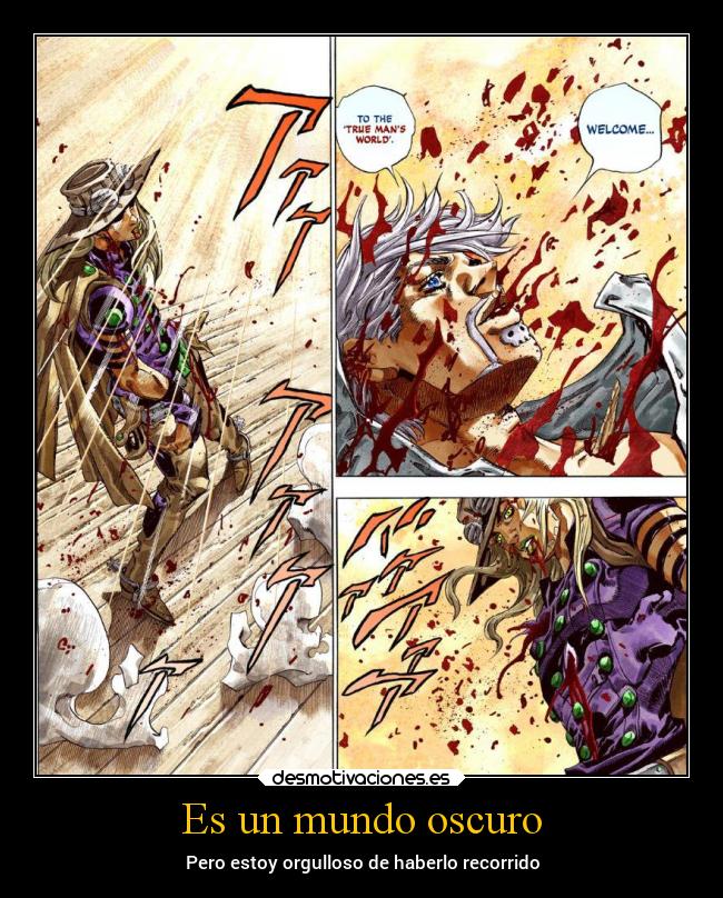 Es un mundo oscuro - Pero estoy orgulloso de haberlo recorrido