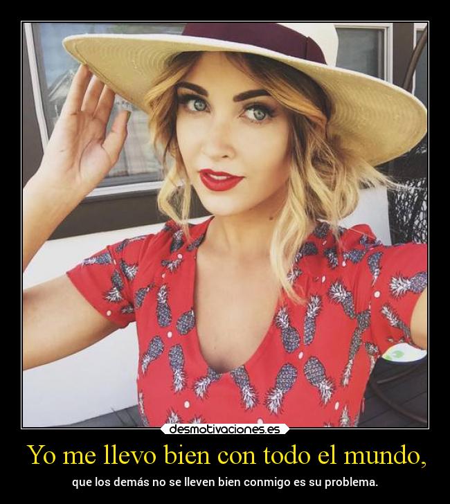 Yo me llevo bien con todo el mundo, - 