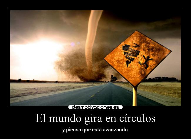 El mundo gira en círculos -