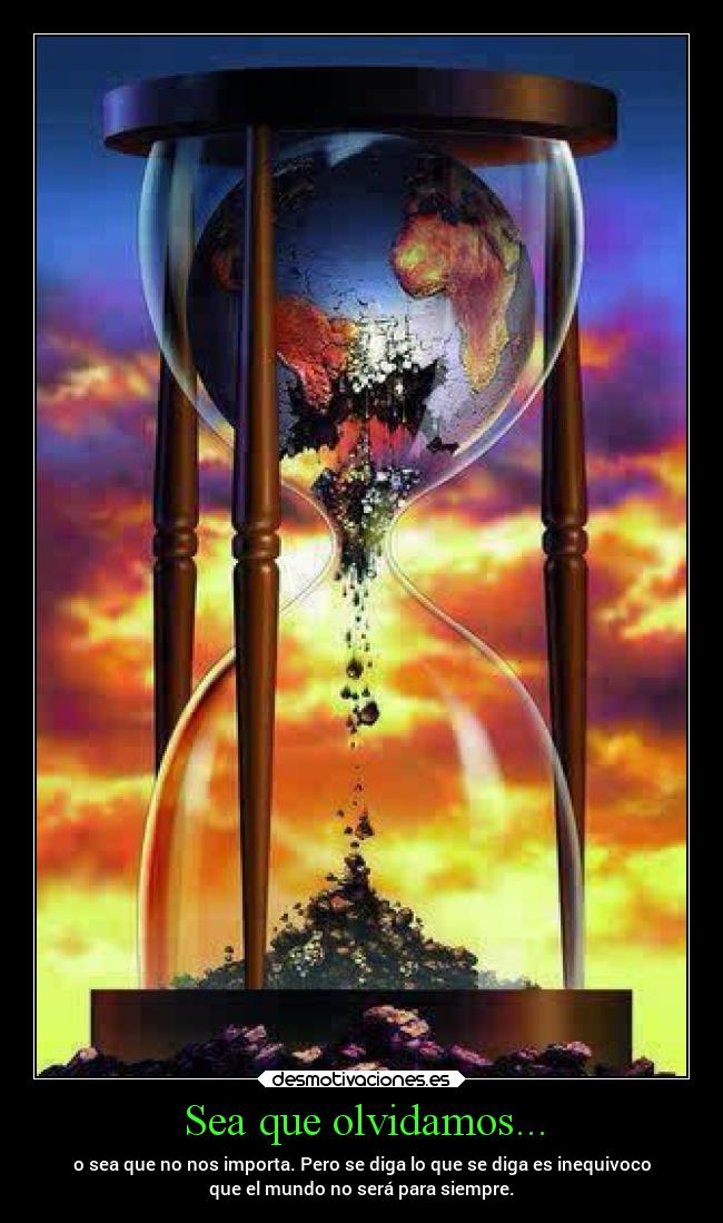 Sea que olvidamos... -