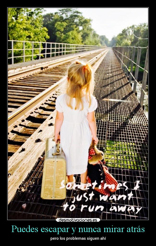 Puedes escapar y nunca mirar atrás - pero los problemas siguen ahí
