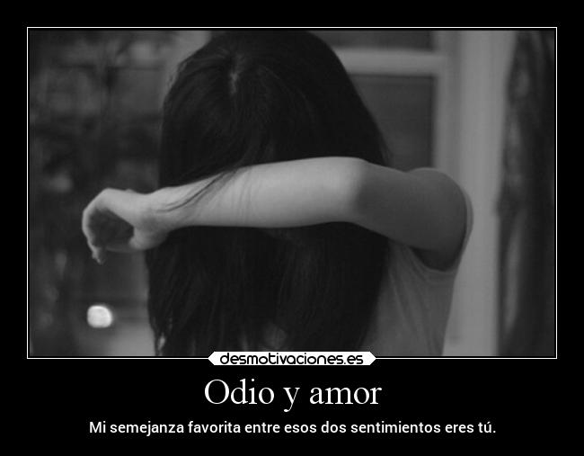 Odio y amor - 