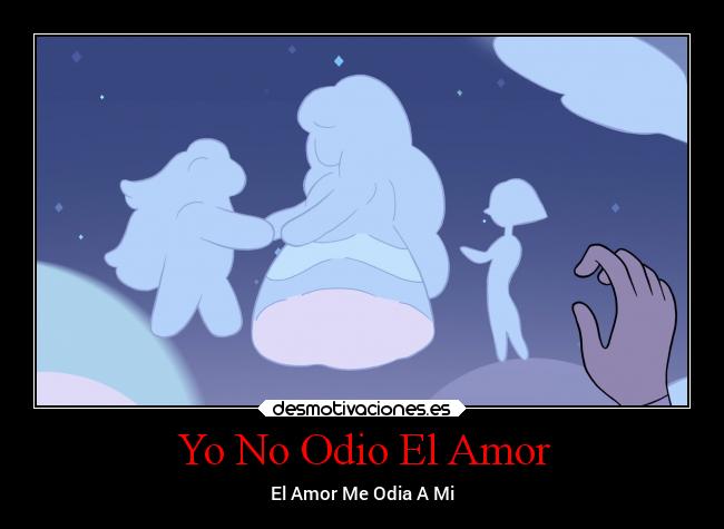 carteles odio amor amor stevenuniverse perla desmotivaciones