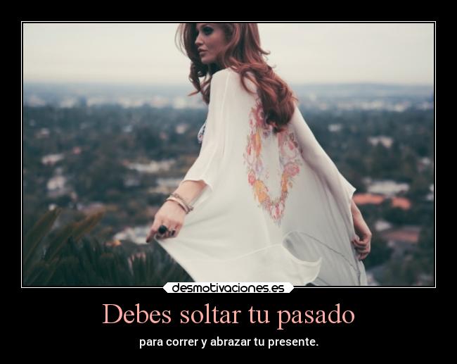 Debes soltar tu pasado -