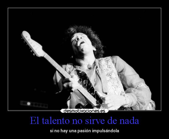 El talento no sirve de nada -