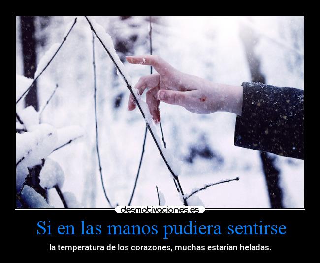 Si en las manos pudiera sentirse -