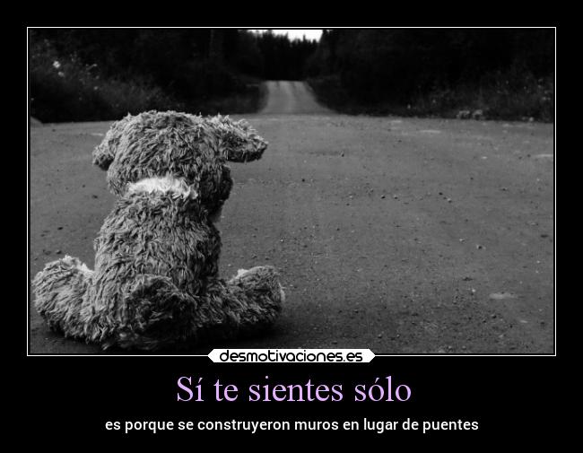 Sí te sientes sólo - 