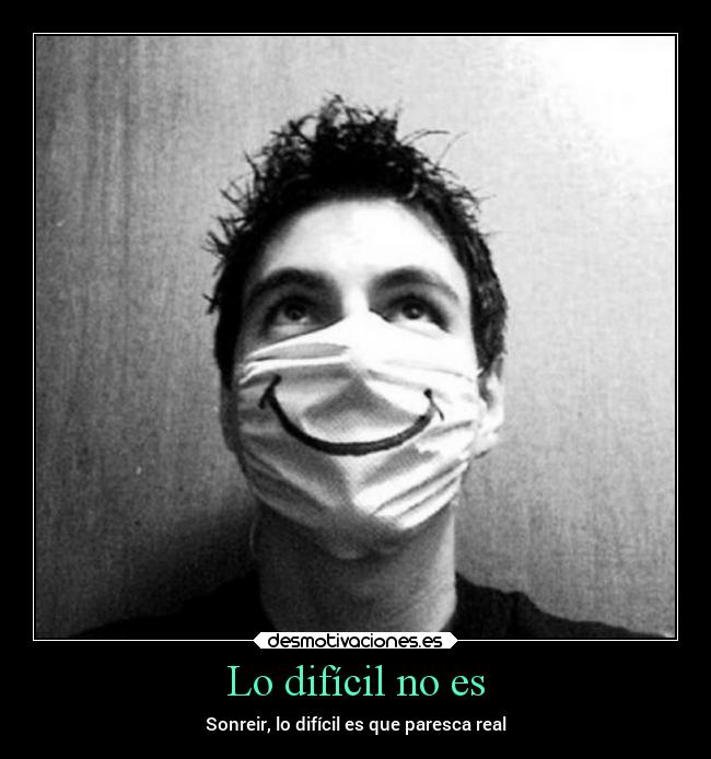 Lo difícil no es - Sonreir, lo difícil es que paresca real