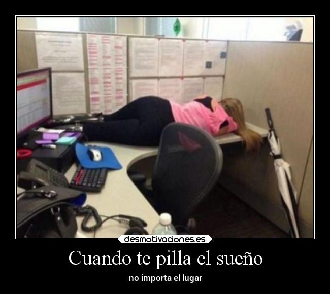 Cuando te pilla el sueño -