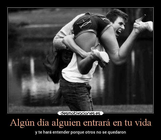 Algún día alguien entrará en tu vida -