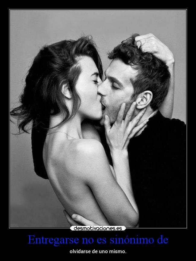 Entregarse no es sinónimo de - 
