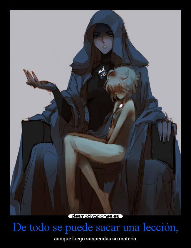 De todo se puede sacar una lección, -