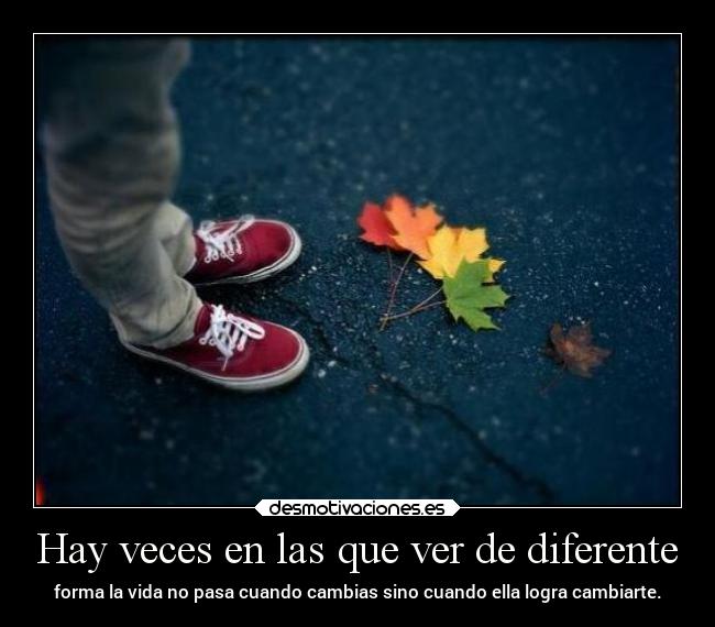 Hay veces en las que ver de diferente -