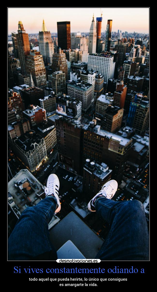 Si vives constantemente odiando a -