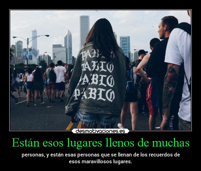 Están esos lugares llenos de muchas - 