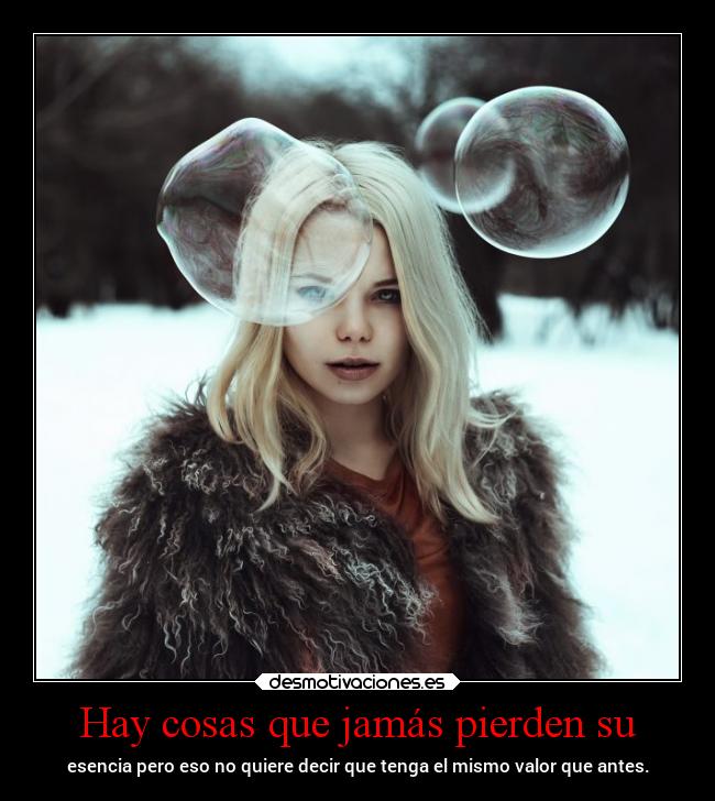 Hay cosas que jamás pierden su -