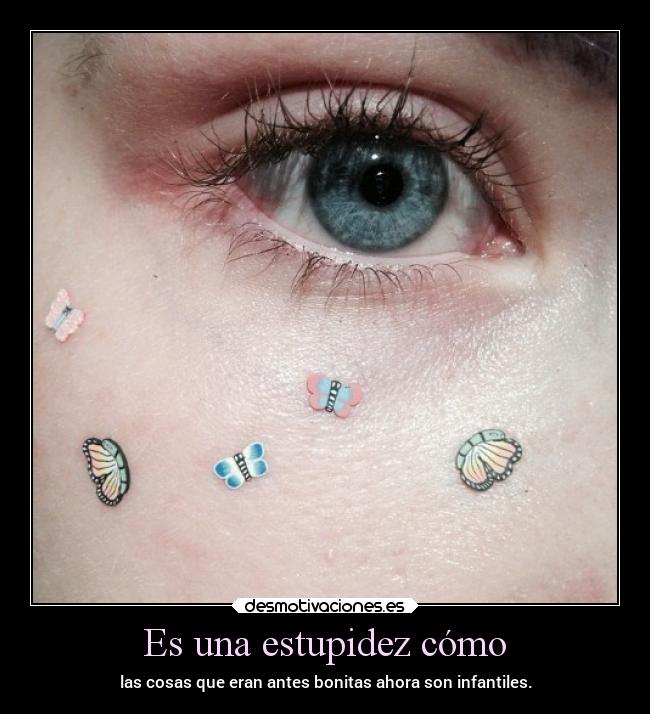 Es una estupidez cómo -