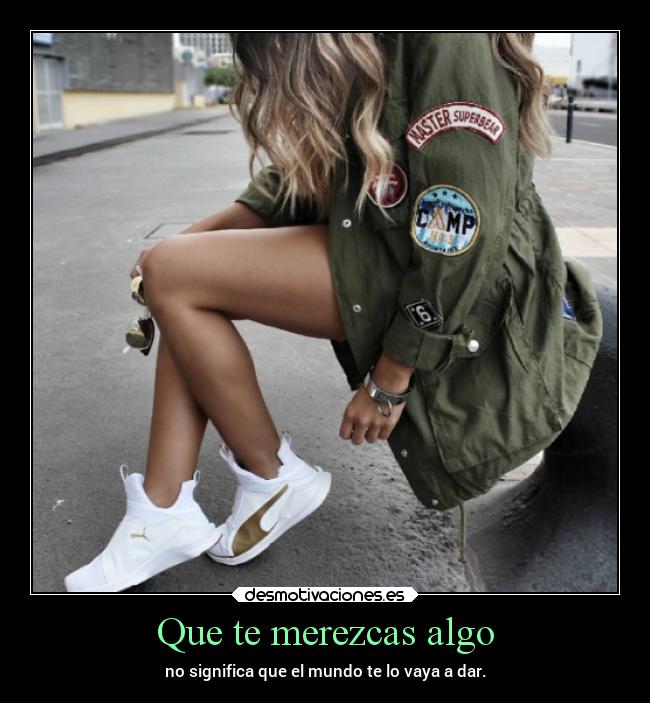 Que te merezcas algo - no significa que el mundo te lo vaya a dar.