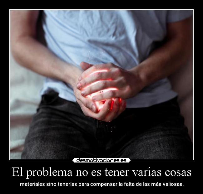 El problema no es tener varias cosas -