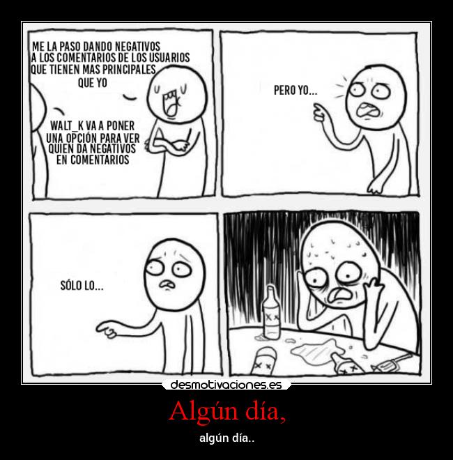 Algún día, - algún día..